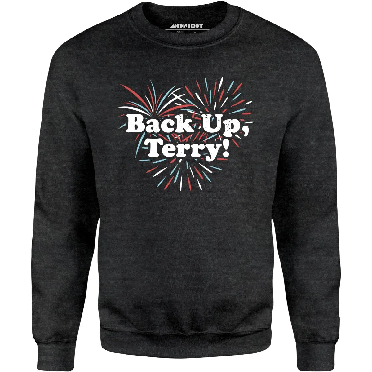 Back Up, Terry! - Unisex Sweatshirt