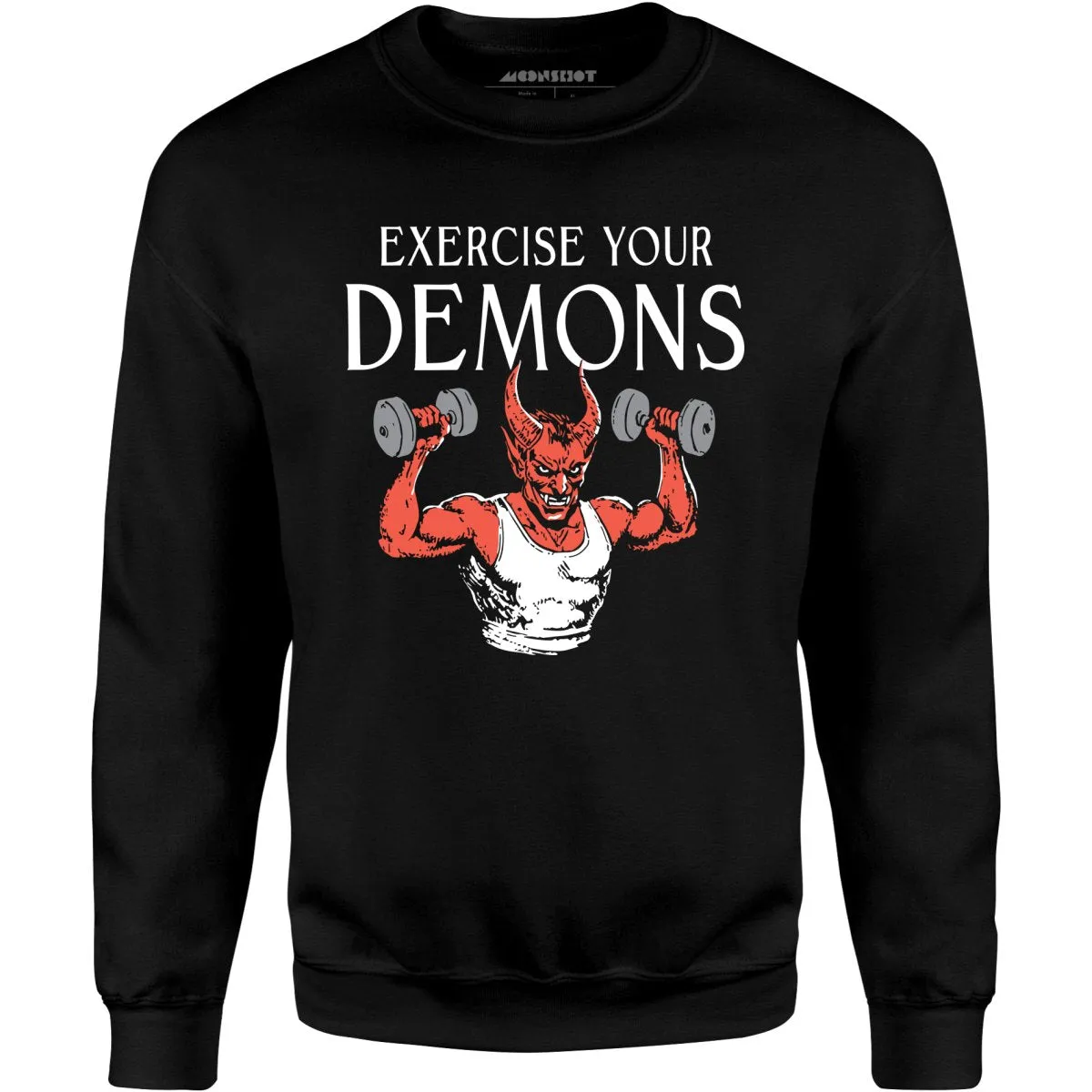 Exercise Your Demons - Unisex Sweatshirt