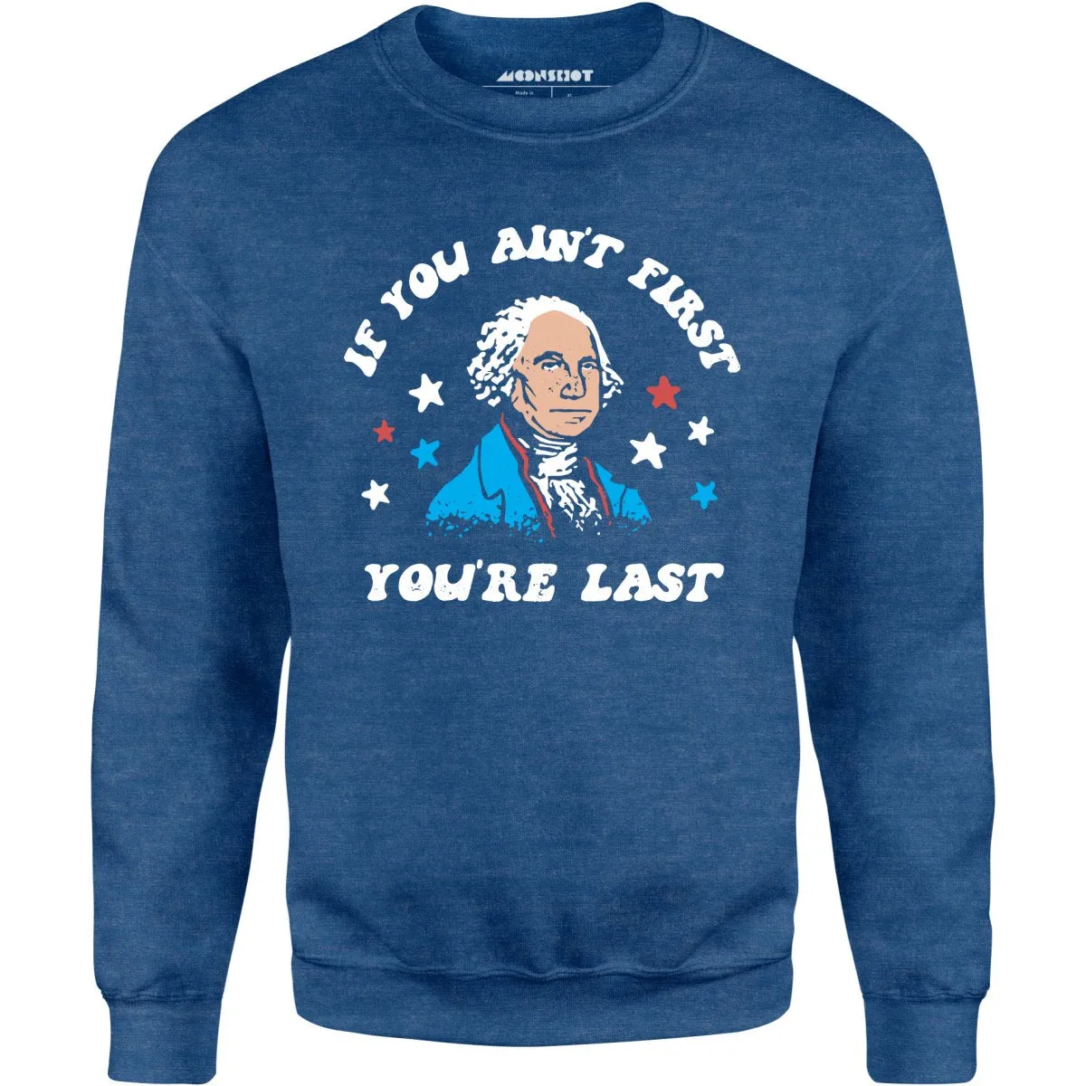 If You Ain't First You're Last - Unisex Sweatshirt