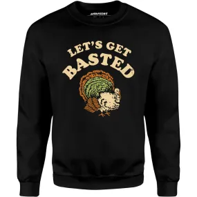 Let's Get Basted - Unisex Sweatshirt