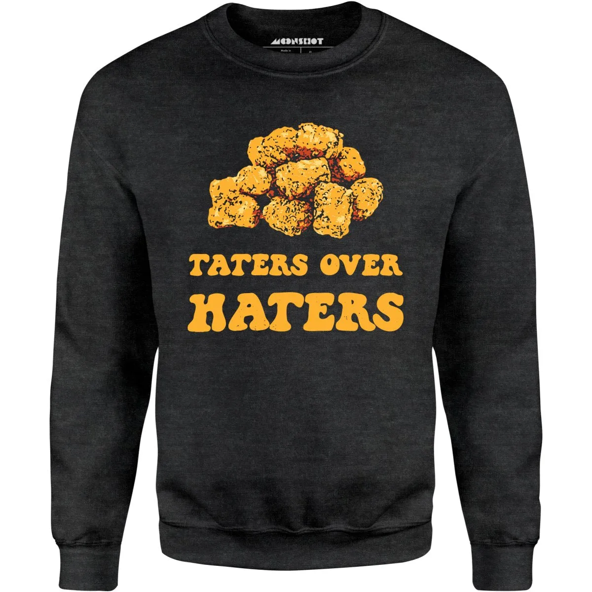 Taters Over Haters - Unisex Sweatshirt