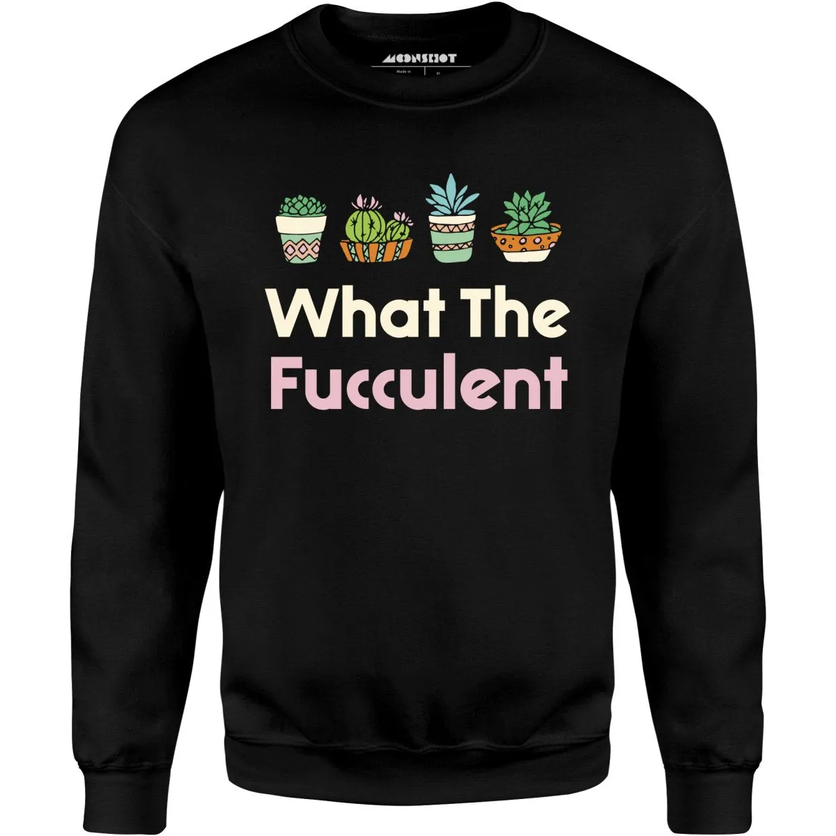 What The Fucculent - Unisex Sweatshirt