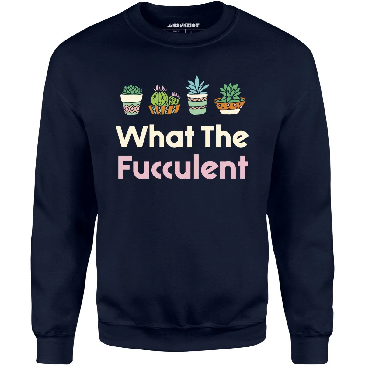 What The Fucculent - Unisex Sweatshirt