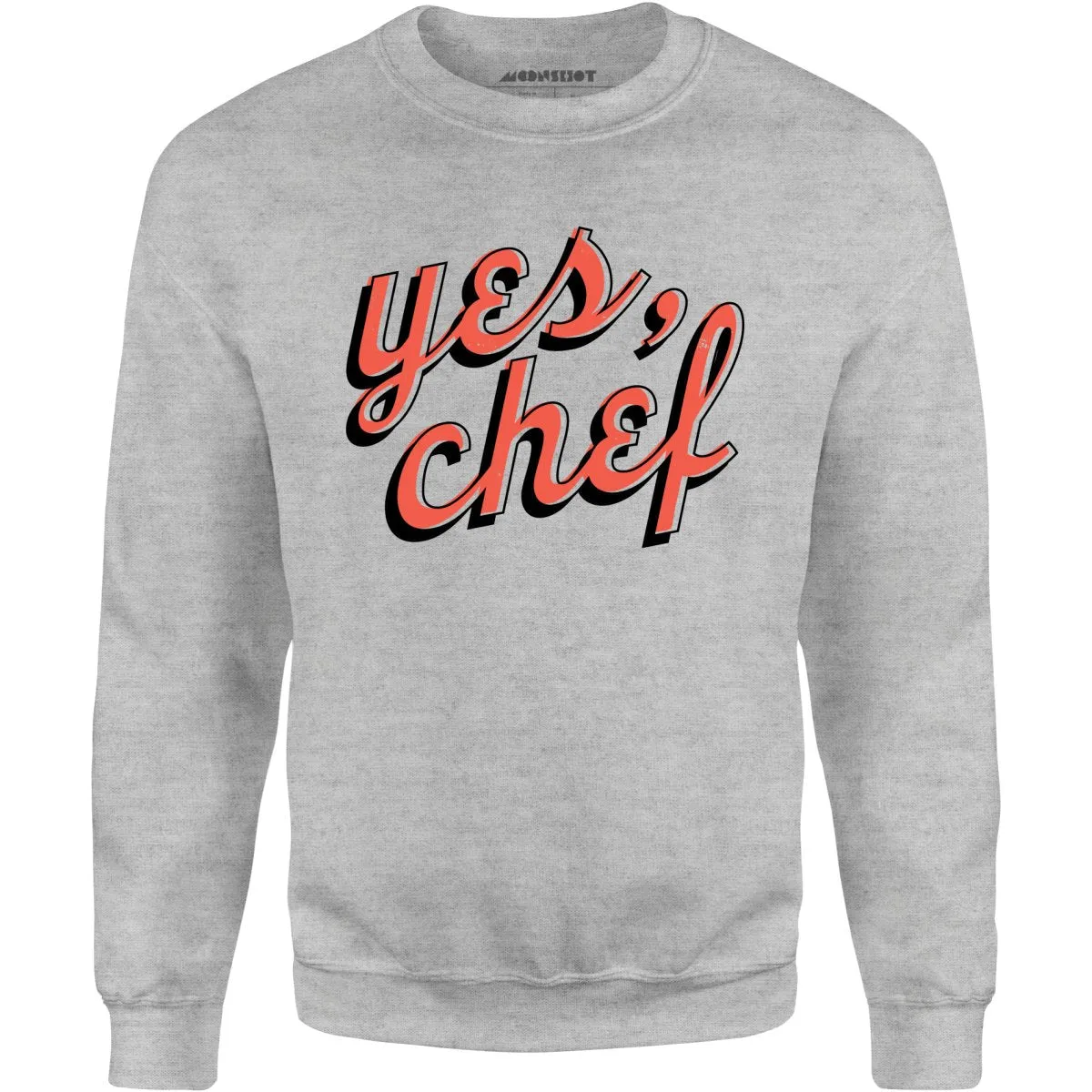 Yes, Chef - Unisex Sweatshirt